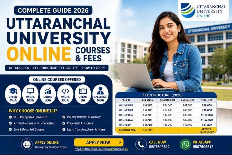 Uttaranchal University Online Courses & Fees 2026: Complete Course-Wise Fee Structure, Admission Process & Apply Online